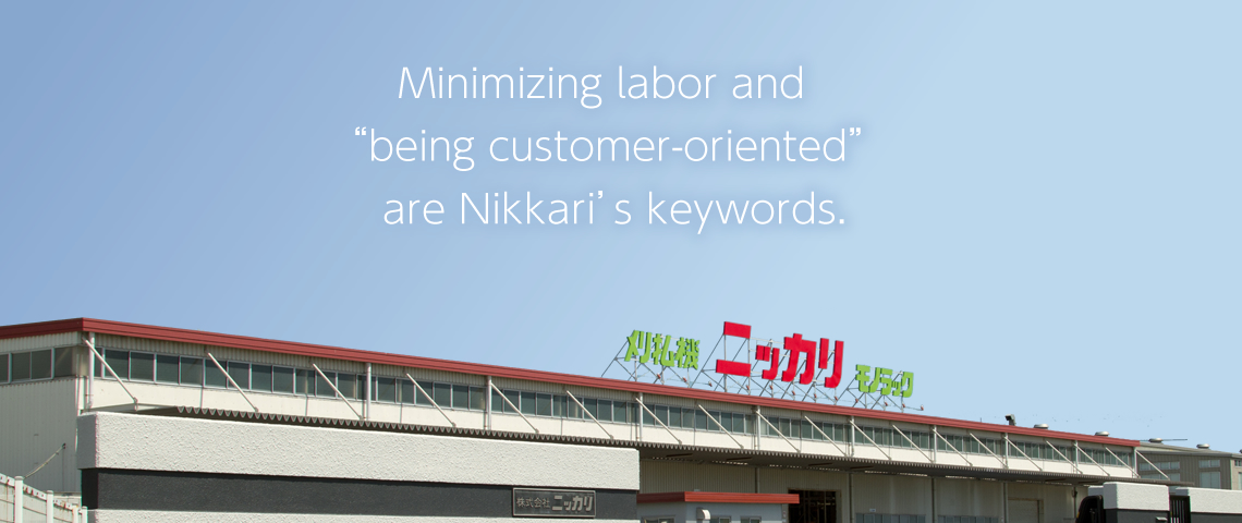 Minimizing labor and “being customer-oriented” are Nikkari’s keywords.